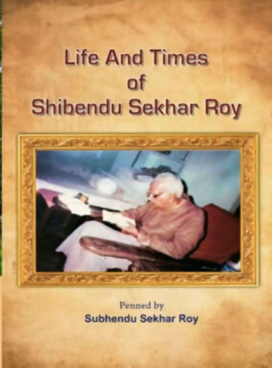 Life And Times of Shibendu Sekhar Roy